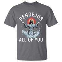 Jesus Sarcastic Humor T Shirt Pendejos All Of You