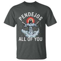 Jesus Sarcastic Humor T Shirt Pendejos All Of You
