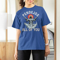 Jesus Sarcastic Humor T Shirt For Women Pendejos All Of You