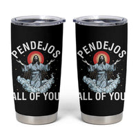 Jesus Sarcastic Humor Tumbler Cup Pendejos All Of You