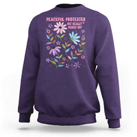 Feminist Protest Sweatshirt Peaceful But Pissed Off Floral Resist