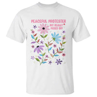 Feminist Protest T Shirt Peaceful But Pissed Off Floral Resist