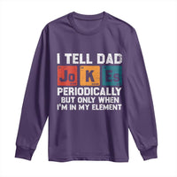 Dad Jokes Long Sleeve Shirt Periodically Element Funny Fathers Day