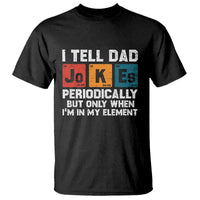Dad Jokes T Shirt Periodically Element Funny Fathers Day