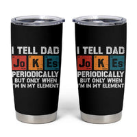 Dad Jokes Tumbler Cup Periodically Element Funny Fathers Day