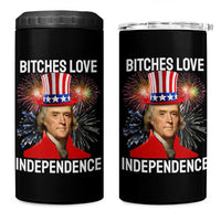 Bitches Love Independence 4 in 1 Can Cooler Tumbler Thomas Jefferson Funny 4th Of July - Wonder Print Shop