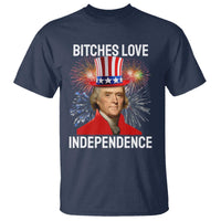 Bitches Love Independence T Shirt Thomas Jefferson Funny 4th Of July - Wonder Print Shop