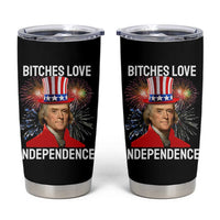 Bitches Love Independence Tumbler Cup Thomas Jefferson Funny 4th Of July - Wonder Print Shop