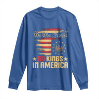 No Kings in America Long Sleeve Shirt Vintage Old American Flag Patriotic 1776 We The People TS10
