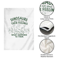 Funny Psychology Lover Garden Flag Dinosaurs Didnt Talk About Their Feelings Mental Health Therapist