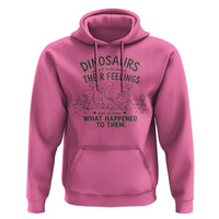 Funny Psychology Lover Hoodie Dinosaurs Didnt Talk About Their Feelings Mental Health Therapist