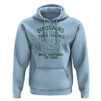 Funny Psychology Lover Hoodie Dinosaurs Didnt Talk About Their Feelings Mental Health Therapist