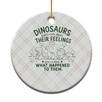 Funny Psychology Lover Ceramic Ornament Dinosaurs Didnt Talk About Their Feelings Mental Health Therapist