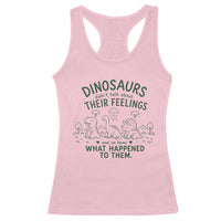 Funny Psychology Lover Racerback Tank Top Dinosaurs Didnt Talk About Their Feelings Mental Health Therapist