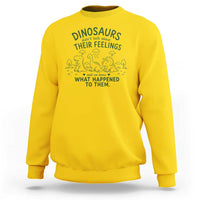 Funny Psychology Lover Sweatshirt Dinosaurs Didnt Talk About Their Feelings Mental Health Therapist