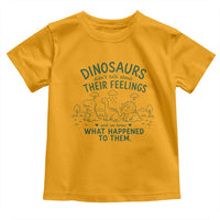 Funny Psychology Lover Toddler T Shirt Dinosaurs Didnt Talk About Their Feelings Mental Health Therapist