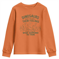 Funny Psychology Lover Youth Sweatshirt Dinosaurs Didnt Talk About Their Feelings Mental Health Therapist