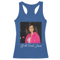 Y'all Need Jesus Funny Girls Meme Saying Christian Humor Racerback Tank Top