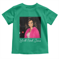Y'all Need Jesus Funny Girls Meme Saying Christian Humor Toddler T Shirt