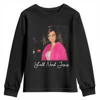 Y'all Need Jesus Funny Girls Meme Saying Christian Humor Youth Sweatshirt