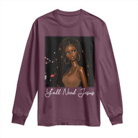 Need-Jesus Sarcastic Afro Doll Meme Funny Saying Christian Long Sleeve Shirt Black Girl African Pride