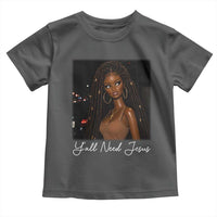 Need-Jesus Sarcastic Afro Doll Meme Funny Saying Christian Toddler T Shirt Black Girl African Pride