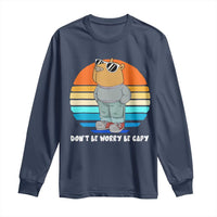 Funny Capybara Long Sleeve Shirt Vintage Rodent Dont Be Worry Be Capy Chill Capybara