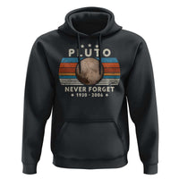 Never Forget Pluto Hoodie 1930-2006 Retro Style Funny Space Science