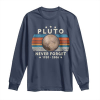 Never Forget Pluto Long Sleeve Shirt 1930-2006 Retro Style Funny Space Science
