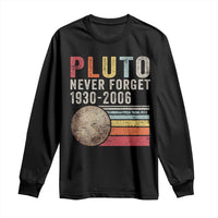 Never Forget Pluto Long Sleeve Shirt Retro Style Funny Space Science