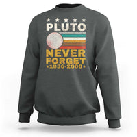 Never Forget Pluto Sweatshirt Retro Style Funny Space Science 1930-2006 - Wonder Print Shop
