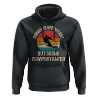 Skiing Hoodie School Is Important But Skiing Is Importanter Ski Funny Gift