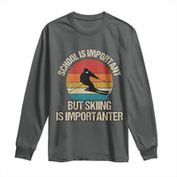 Skiing Long Sleeve Shirt School Is Important But Skiing Is Importanter Ski Funny Gift
