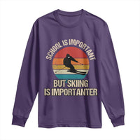 Skiing Long Sleeve Shirt School Is Important But Skiing Is Importanter Ski Funny Gift