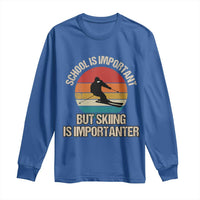 Skiing Long Sleeve Shirt School Is Important But Skiing Is Importanter Ski Funny Gift