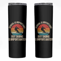 Skiing Skinny Tumbler School Is Important But Skiing Is Importanter Ski Funny Gift