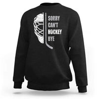 Ice Hockey Player Sweatshirt Retro Sorry Cant Hockey Bye - Wonder Print Shop