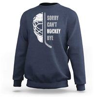 Ice Hockey Player Sweatshirt Retro Sorry Cant Hockey Bye - Wonder Print Shop