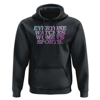 Everyone Watches Womens Sports Hoodie Feminist Body Positivity Inclusive Equality - Wonder Print Shop