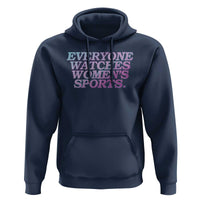 Everyone Watches Womens Sports Hoodie Feminist Body Positivity Inclusive Equality - Wonder Print Shop