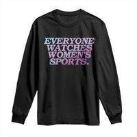 Everyone Watches Womens Sports Long Sleeve Shirt Feminist Body Positivity Inclusive Equality - Wonder Print Shop