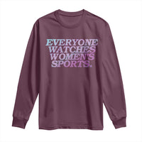 Everyone Watches Womens Sports Long Sleeve Shirt Feminist Body Positivity Inclusive Equality - Wonder Print Shop