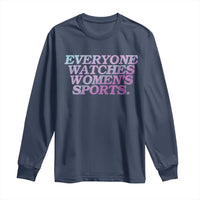 Everyone Watches Womens Sports Long Sleeve Shirt Feminist Body Positivity Inclusive Equality - Wonder Print Shop