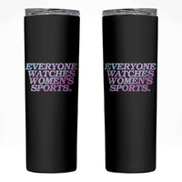 Everyone Watches Womens Sports Skinny Tumbler Feminist Body Positivity Inclusive Equality - Wonder Print Shop