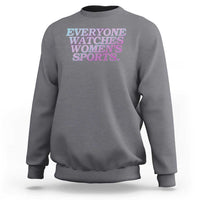Everyone Watches Womens Sports Sweatshirt Feminist Body Positivity Inclusive Equality - Wonder Print Shop