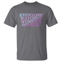 Everyone Watches Womens Sports T Shirt Feminist Body Positivity Inclusive Equality - Wonder Print Shop