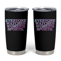 Everyone Watches Womens Sports Tumbler Cup Feminist Body Positivity Inclusive Equality - Wonder Print Shop