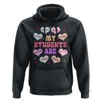Cute Valentine Teacher Hoodie My Students Are My Valentines Hearts