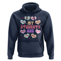 Cute Valentine Teacher Hoodie My Students Are My Valentines Hearts