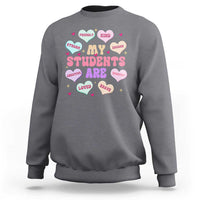 Cute Valentine Teacher Sweatshirt My Students Are My Valentines Hearts